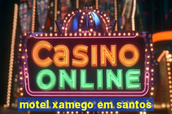 motel xamego em santos